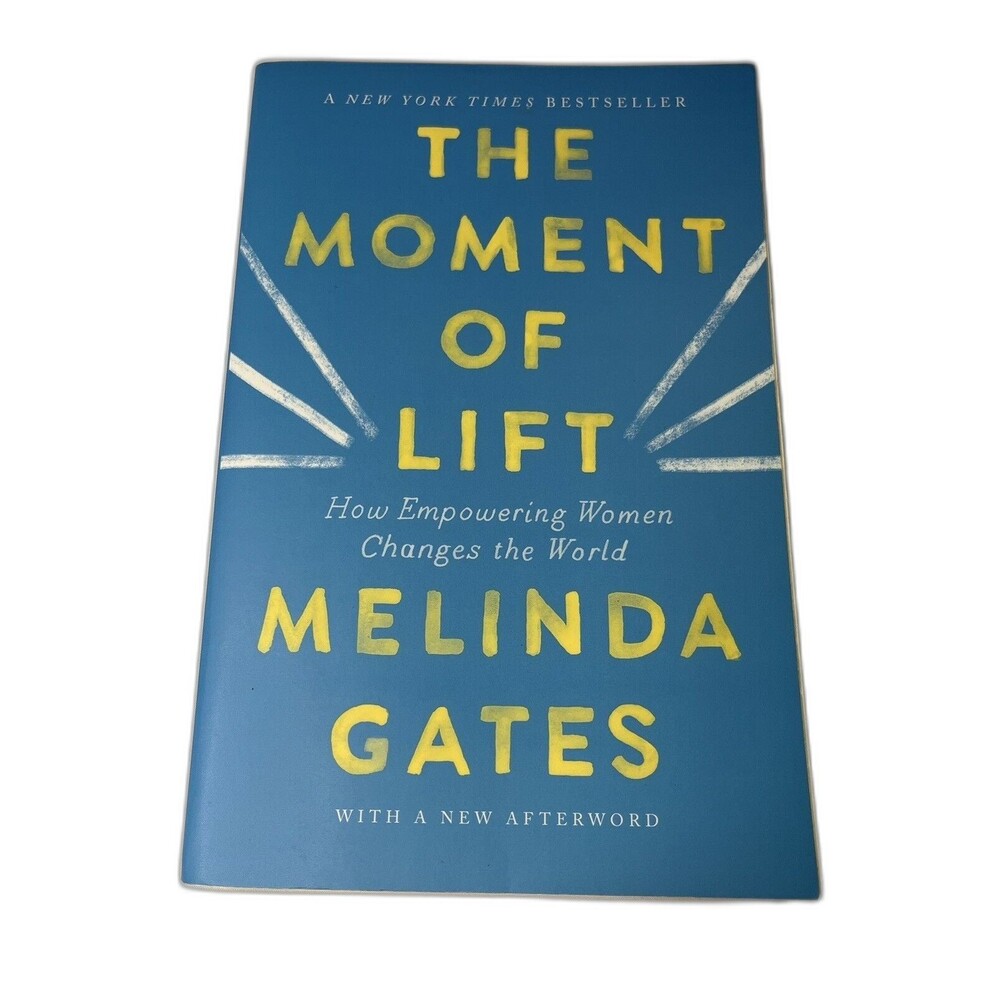 The Moment of Lift: How Empowering Women Changes the World by Melinda Gates
